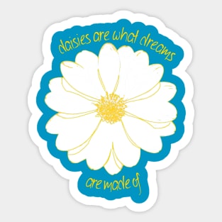 Daisies Are What Dreams Are Made Of Fun Quote Sticker